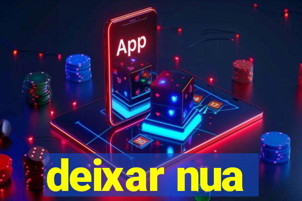 deixar nua